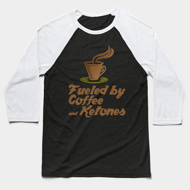 Fueled By Coffee And Ketones - Butter Coffee Lover Keto Diet Baseball T-Shirt by Styr Designs